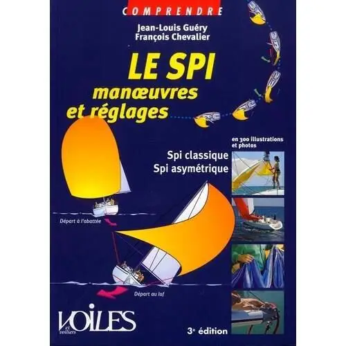 Voiles & voiliers Le spi, manœuvres et réglages Affaire À Saisir